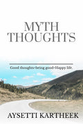 Myth Thoughts : Good Thoughts+Being Good=Happy Life.