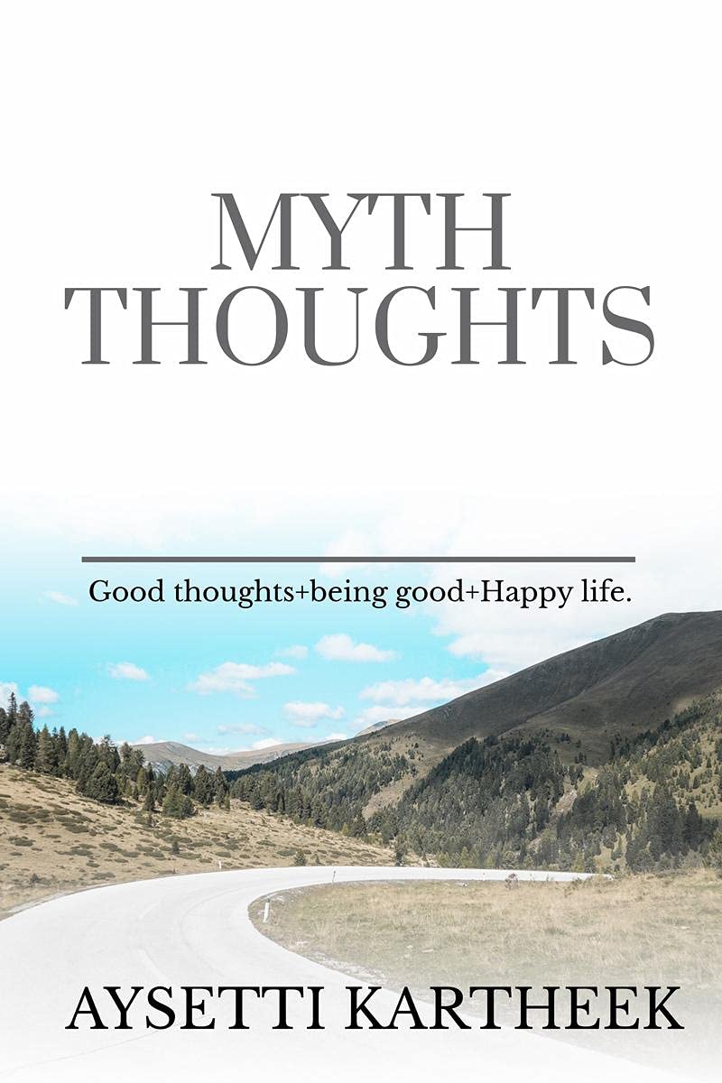 Myth Thoughts : Good Thoughts+Being Good=Happy Life.