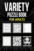 Variety Puzzle Book For Adults: 180 Puzzle Games for Adults and Seniors | Crossword, Kakuro, Word Search, Nonogram, Sudoku and W