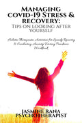 Managing Covid19 Stress & Recovery : Tips On Looking After Yourself : Holistic Therapeutic Activities For Speedy Recovery & Com