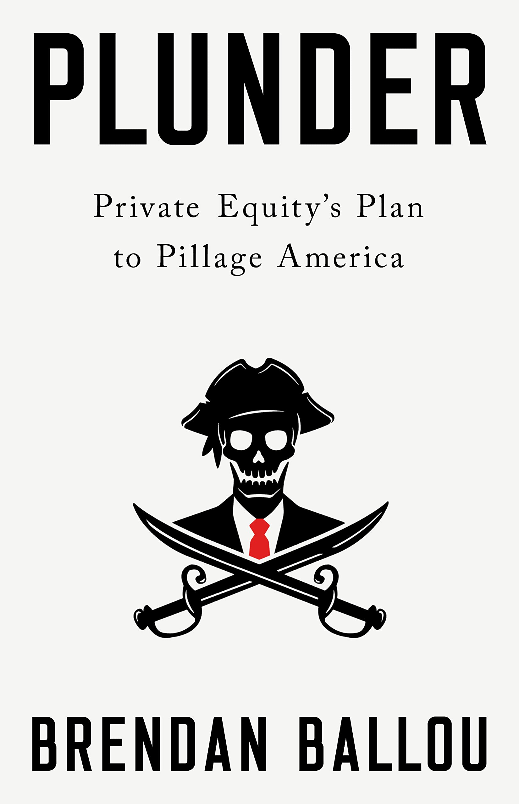 Plunder: Private Equitys Plan to Pillage America