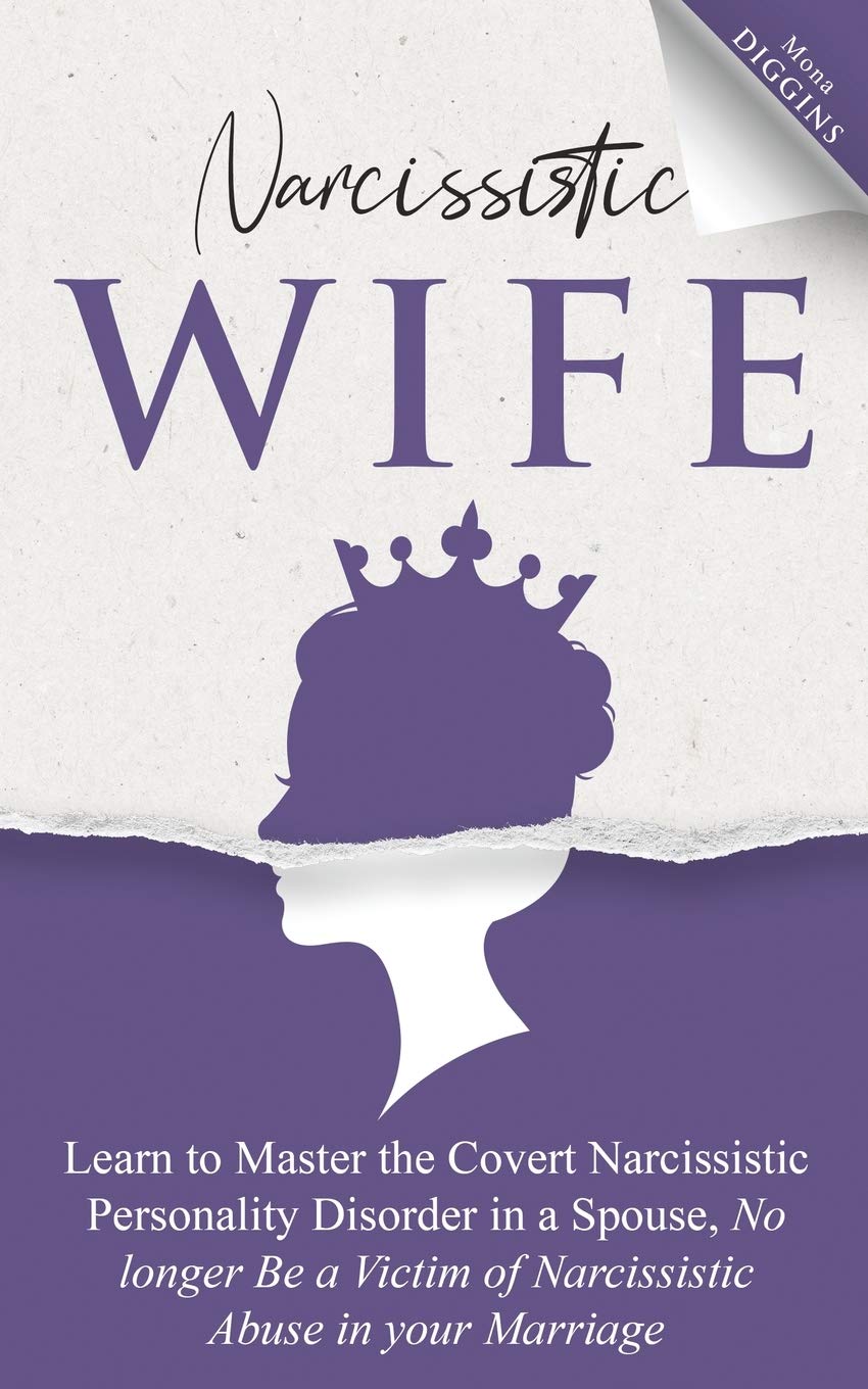 Narcissistic Wife Learn to Master the Covert Narcissistic Personality Disorder in a Spouse, No longer Be a Victim of Narcissisti