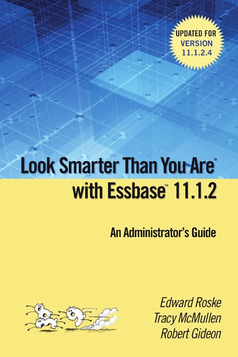 Look Smarter Than You are with Essbase 11.1.2: An Administrators Guide