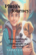 Plutos Journey: From the streets to my heart : Autobiography of a street dog