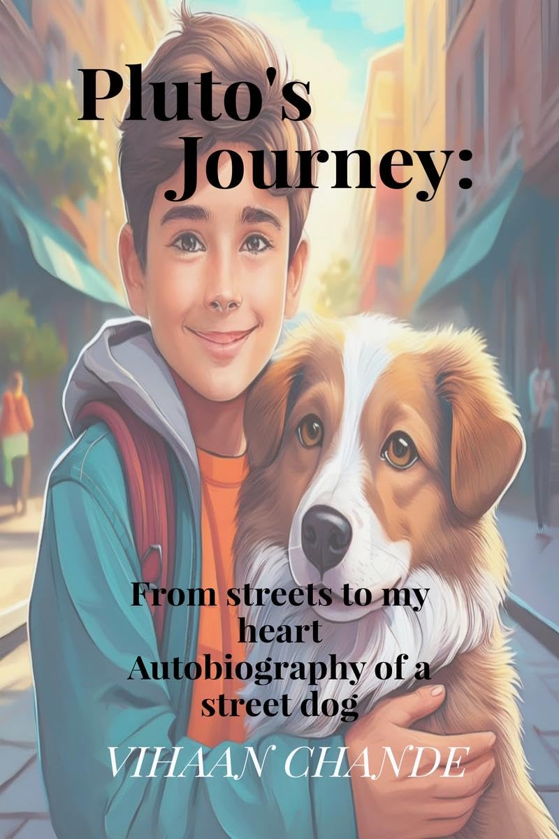 Plutos Journey: From the streets to my heart : Autobiography of a street dog