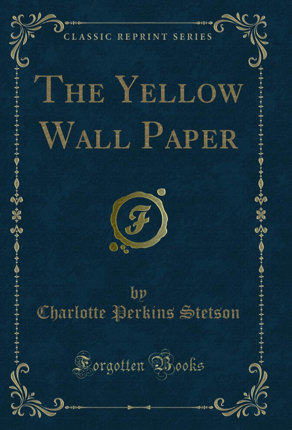 The Yellow Wall Paper (Classic Reprint)