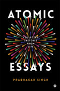 Atomic Essays: Collected Sketches From Life