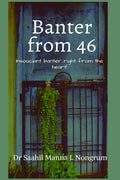 Banter from 46 : Insouciant banter....right from the heart!