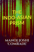 THE INDOASIAN PRISM : Political Figures, Current Affairs etc