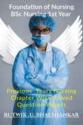 Foundation Of Nursing BSc Nursing 1st Year : Previous Year Nursing Chapter Wise Solved Question Papers