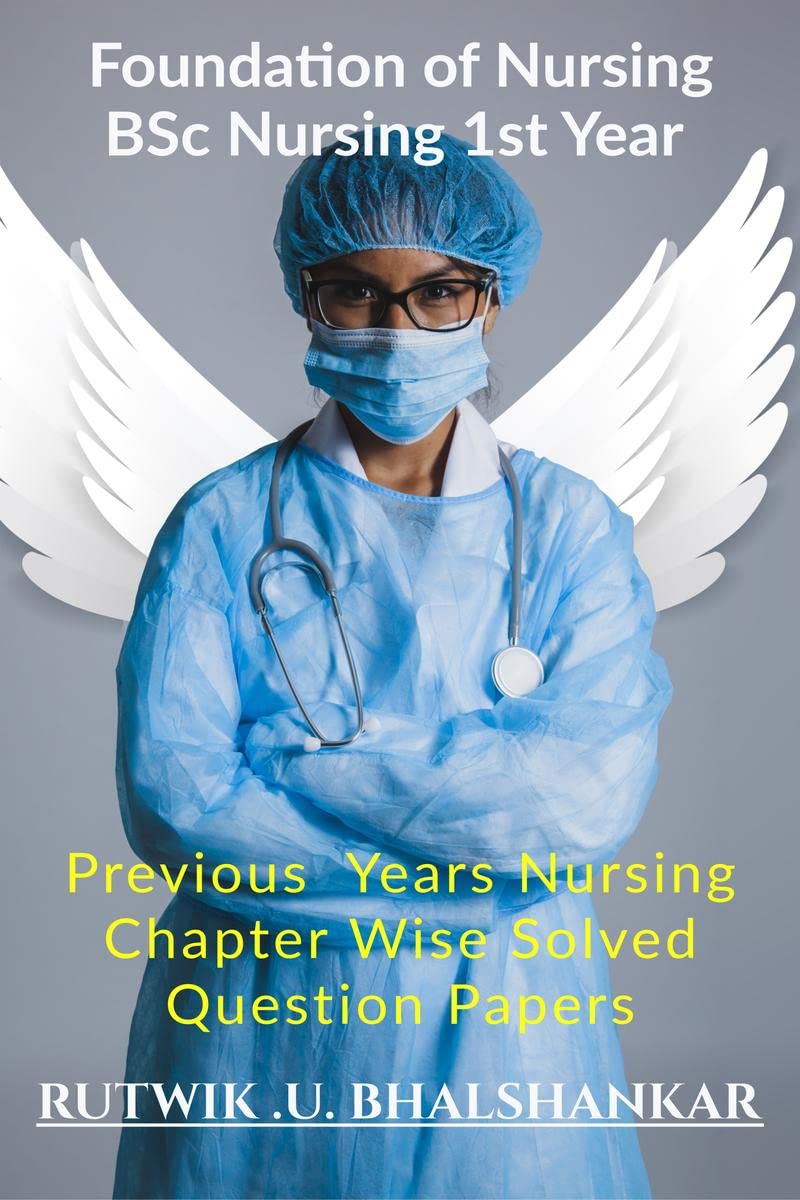 Foundation Of Nursing BSc Nursing 1st Year : Previous Year Nursing Chapter Wise Solved Question Papers