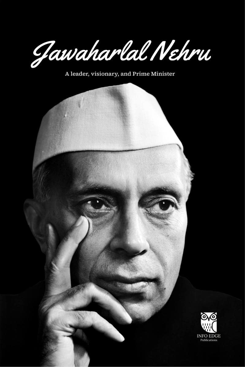 Jawaharlal Nehru : A Leader, Visionary and Prime Minister