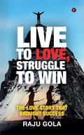 Live to Love, Struggle to Win : The Love Story That Brought Success