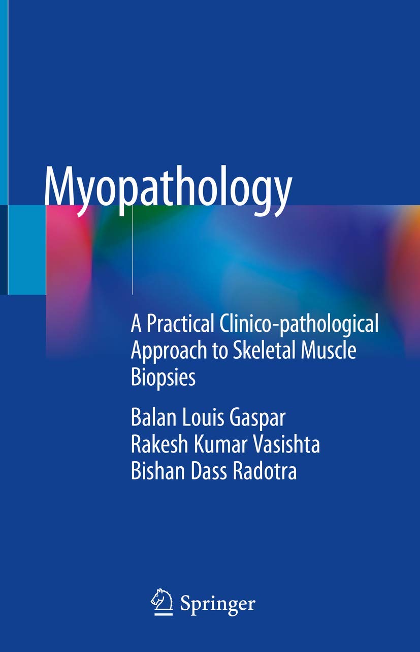 Myopathology: A Practical Clinicopathological Approach to Skeletal Muscle Biopsies