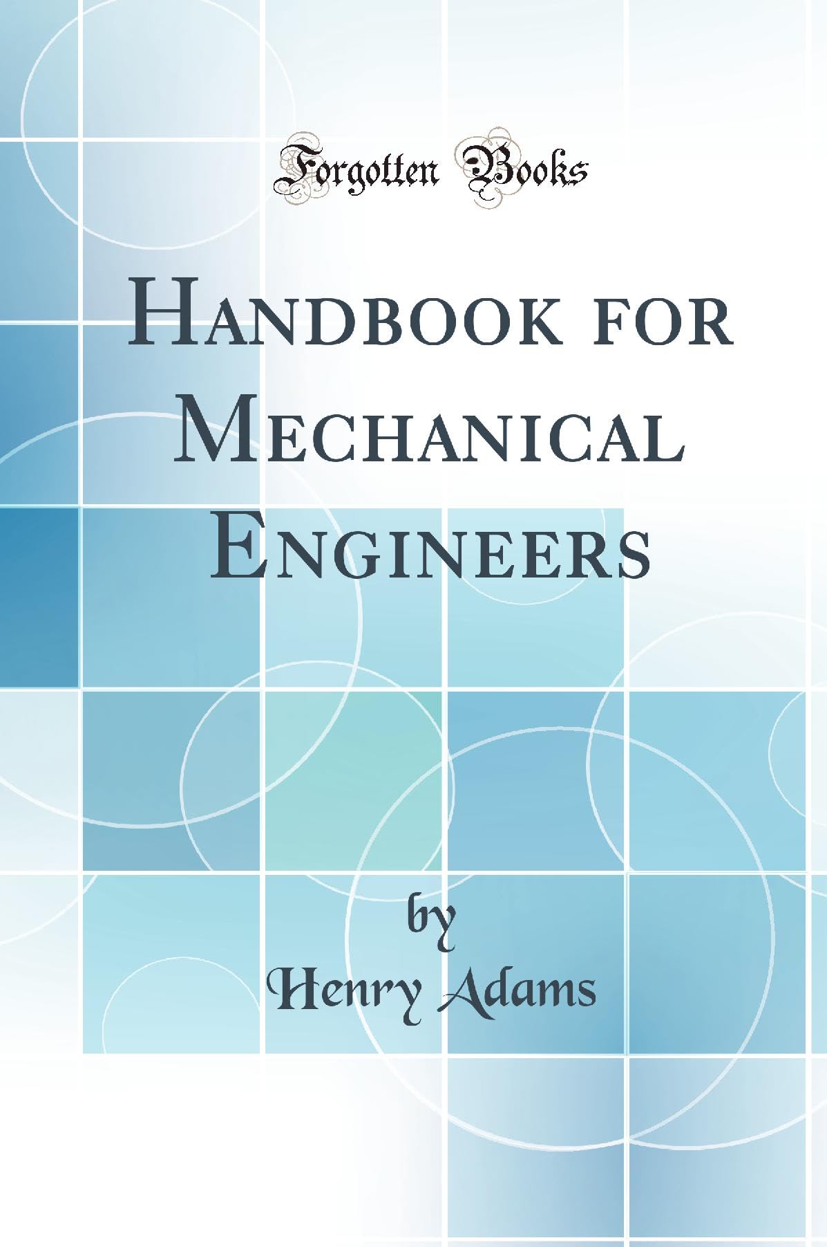 Handbook for Mechanical Engineers (Classic Reprint)