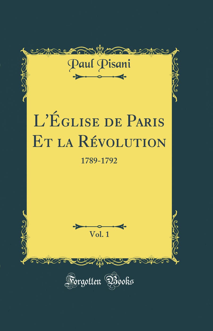 Lglise de Paris Et la Rvolution, Vol. 1: 17891792 (Classic Reprint)