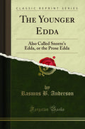The Younger Edda: Also Called Snorres Edda, or the Prose Edda (Classic Reprint)