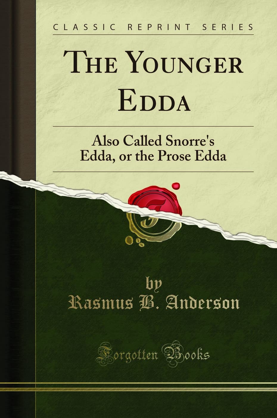 The Younger Edda: Also Called Snorres Edda, or the Prose Edda (Classic Reprint)