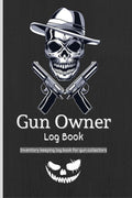 Gun owner Log Book : Inventory record Log Book for Gun Owners, Collectors and Enthusiasts| Track your acquisition, repairs, alte