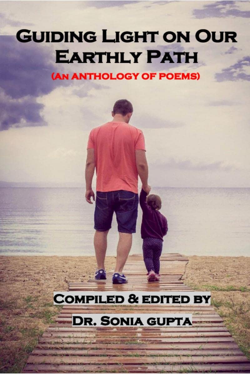 Guiding Light on Our Earthly Path : An Anthology of Poems (Paperback,1st Edition, June 2023)