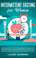 Intermittent Fasting for Women: Have You Heard of The Multiple Benefits of Intermittent Fasting but Dont Know Where to Start? 