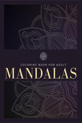 Coloring Book For Adult: 100 Mandalas, Stress Relief, Meditation, Creativity, Relaxation and Fun