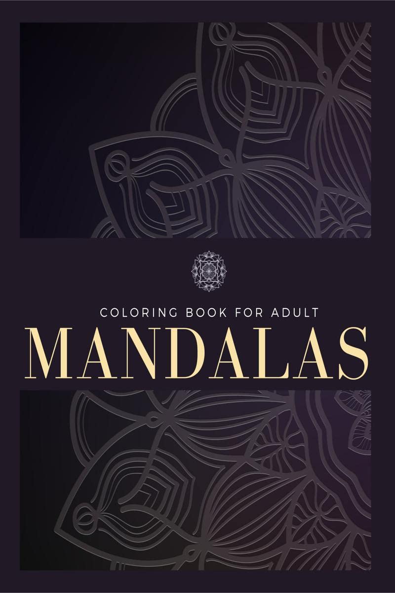 Coloring Book For Adult: 100 Mandalas, Stress Relief, Meditation, Creativity, Relaxation and Fun