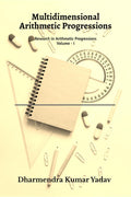 Multidimensional Arithmetic Progressions Volume  I: Research in Arithmetic Progressions Volume  I