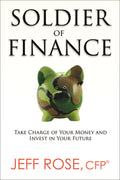 Soldier of Finance: Take Charge of Your Money and Invest in Your Future