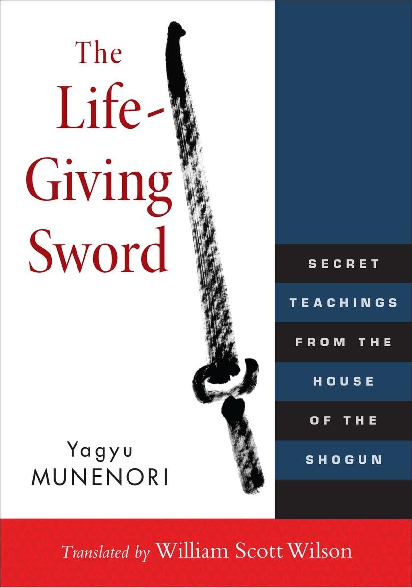 The LifeGiving Sword: Secret Teachings from the House of the Shogun