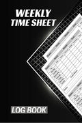 Weekly Time Sheet Log Book : Employee Hours Book with Breaks and Overtime, Timesheet Log Book for 4 Years and Half (234 Weeks) |