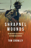 Shrapnel Wounds: An Infantry LieutenantS Vietnam War Memoir