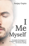 I Me Myself : Personality Development of a Common Man and its effect on his Decision making