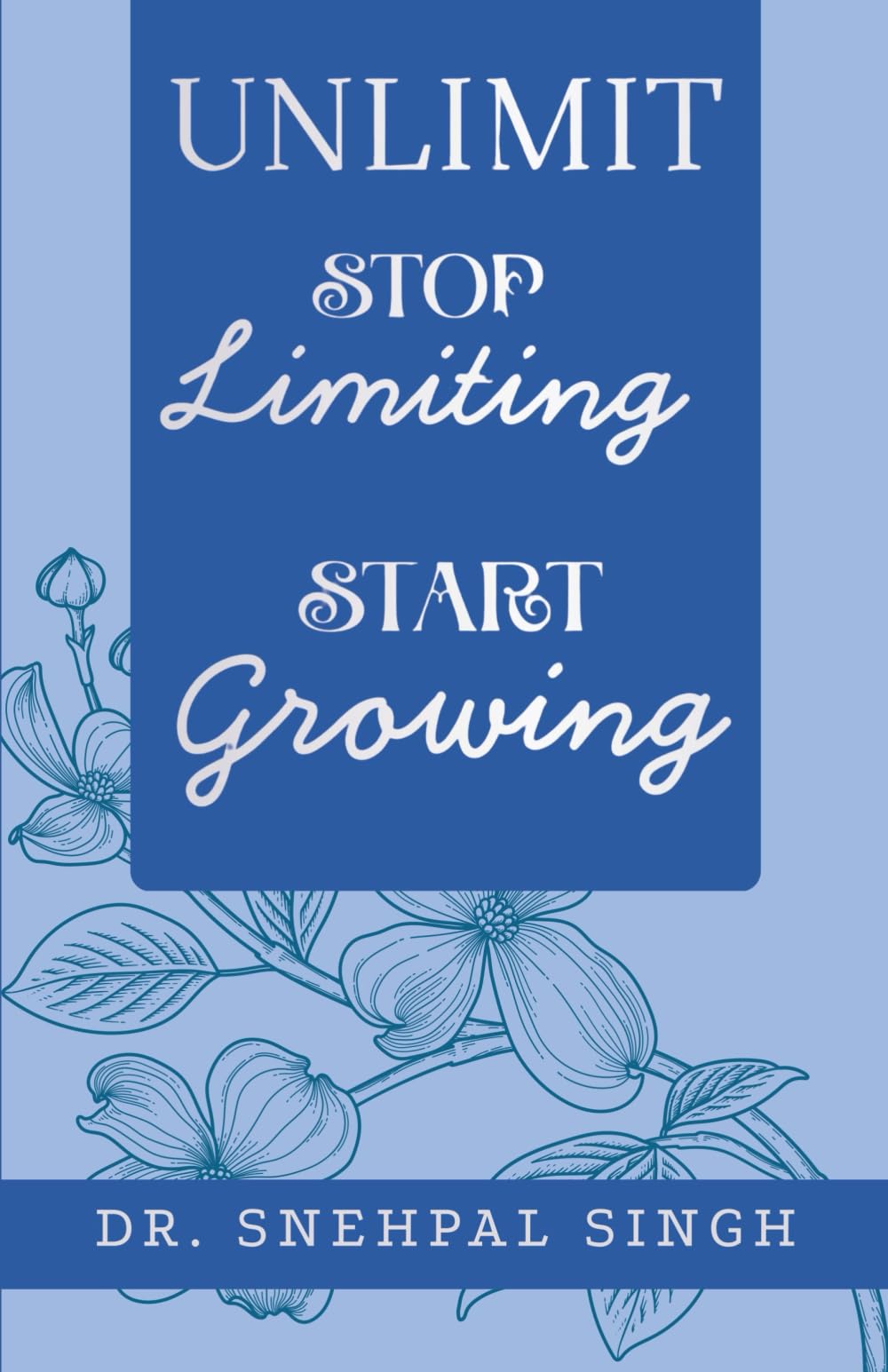 UNLIMIT: Stop Limiting. Start Growing.