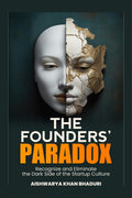 THE FOUNDERS PARADOX : Gain Insight into the StartUp Realities, Transform Your Approach, and Shape a More Compassionate, Resili