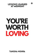 YOURE WORTH LOVING: Lessons Learned at Midnight