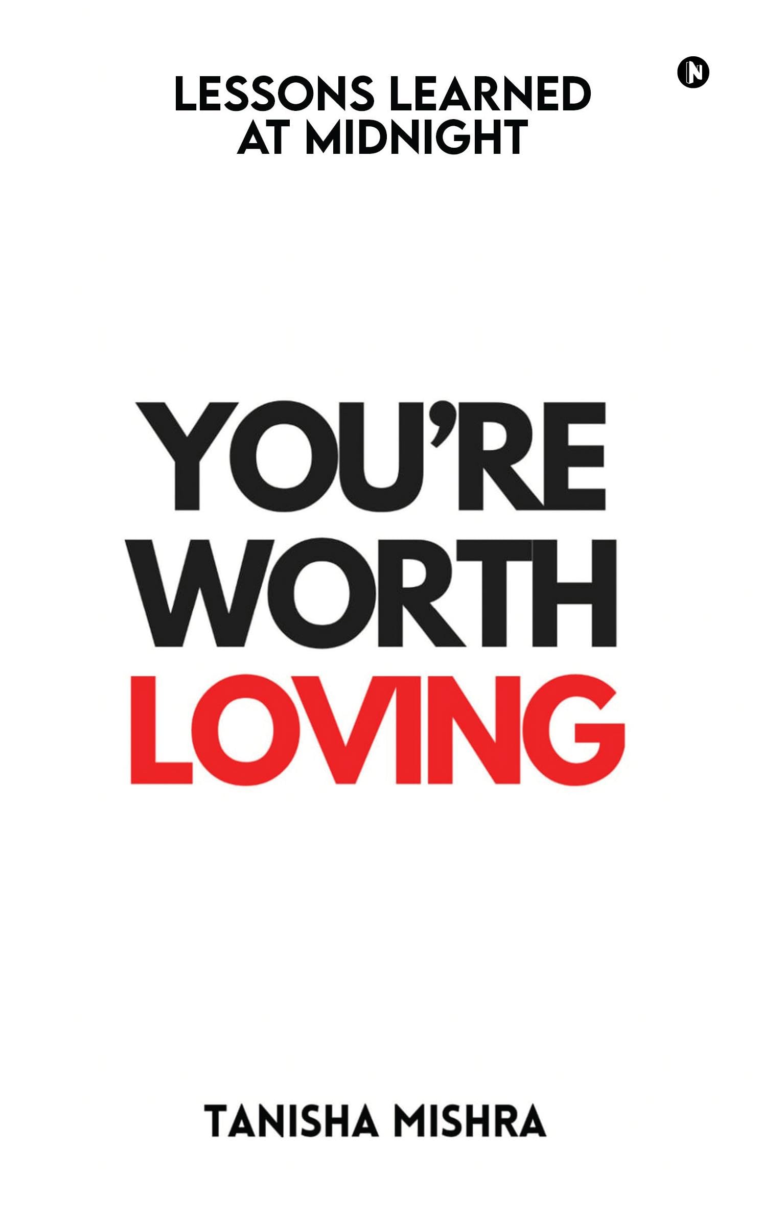 YOURE WORTH LOVING: Lessons Learned at Midnight