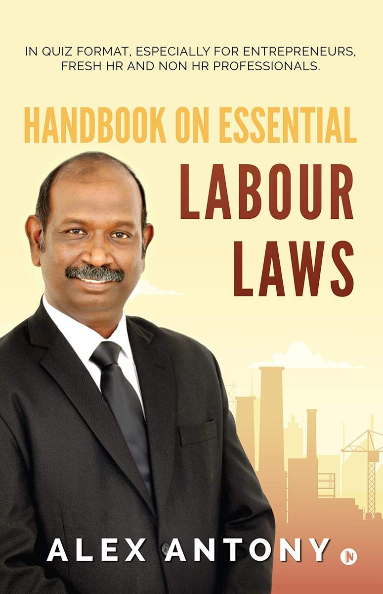 Handbook On Essential Labour Laws : In Quiz Format, Especially For Entrepreneurs, Fresh Hr And Non Hr Professionals.