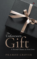 The Unforeseen Gift : A Second Chance At First Love