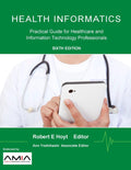 Health Informatics: Practical Guide for Healthcare and Information Technology Professionals