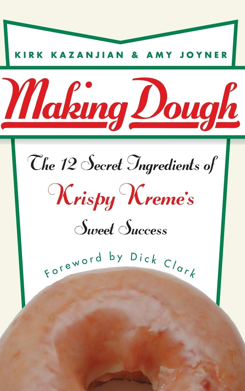 Making Dough: The 12 Secret Ingredients of Krispy Kremes Sweet Success