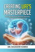 Creating Lifes Masterpiece: Designing Your Divine Journey Through Pregnancy