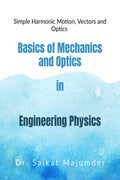 Basic Mechanics and Optics in Engineering Physics: Simple Harmonic Motions, Vector Algebra and Optics in Engineering Physics