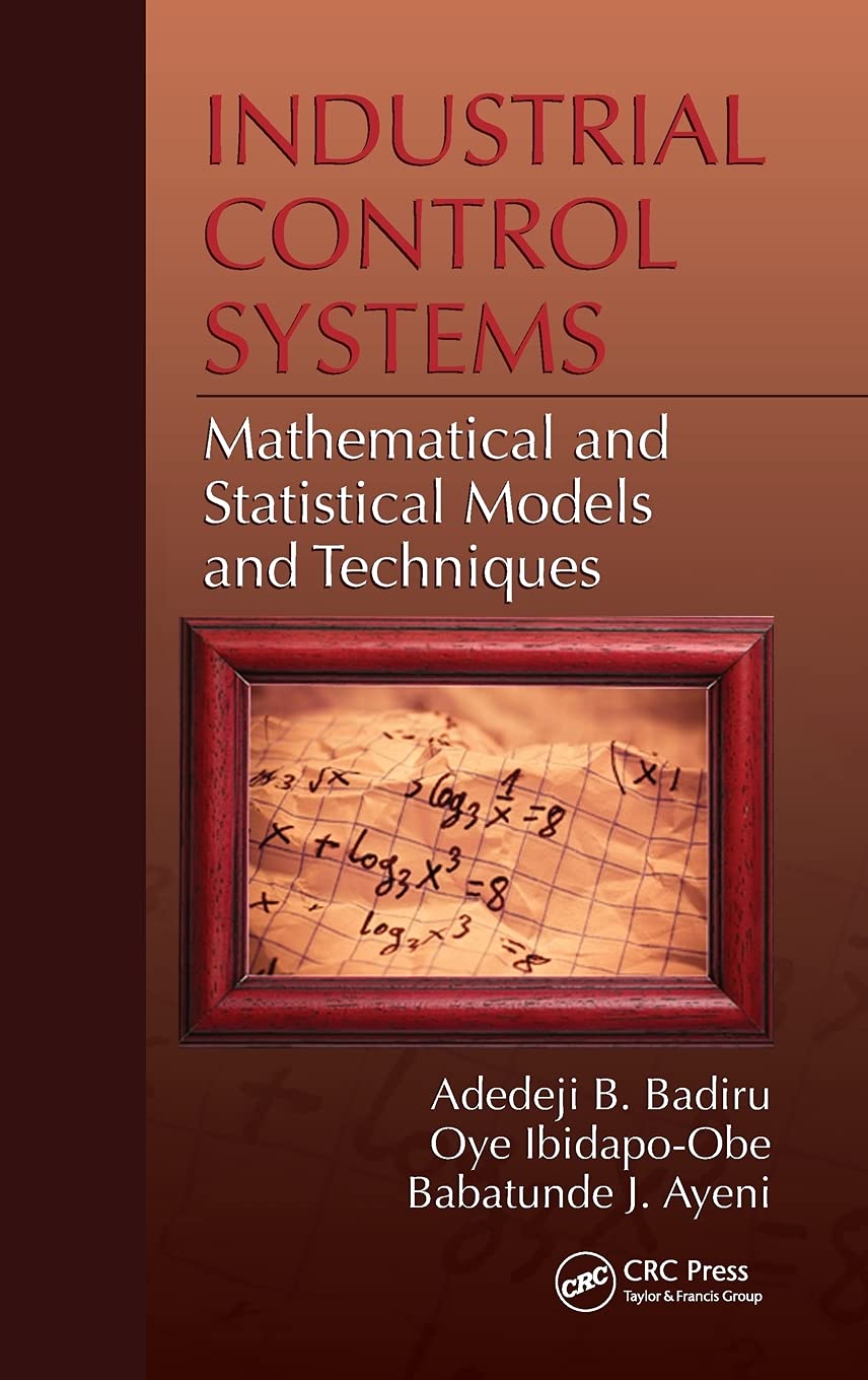 Industrial Control Systems: Mathematical And Statistical Models And Technique