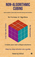 NonAlgorithmic Cubing : Solve Rubiks Cube with Common Sense and Intuition