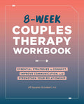 8Week Couples Therapy Workbook: Essential Strategies to Connect, Improve Communication, and Strengthen Your Relationship