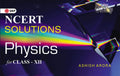 Gkp Ncert Solutions Physics Cbse Class Xii By Ashish Arora| Class Xii Board Exams