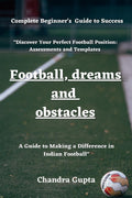 Football Dreams and Obstacles : A Guide to Becoming a Great Footballer