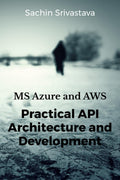 Ms Azure & Aws : Practical Api Architecture And Development
