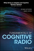 Fundamentals of Cognitive Radio (Adaptive and Cognitive Dynamic Systems: Signal Processing, Learning, Communications and Control